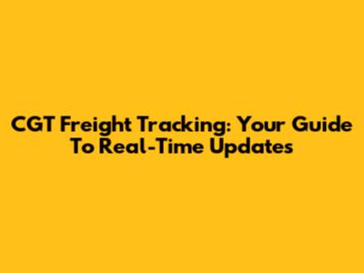 CGT Freight Tracking: Your Guide To Real-Time Updates