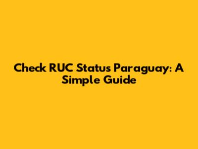 Check RUC Status Paraguay: A Simple Guide
