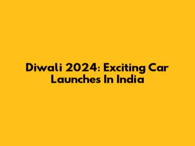 Diwali 2024: Exciting Car Launches In India