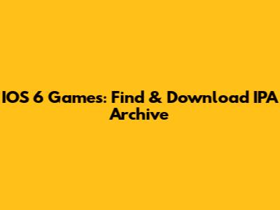 IOS 6 Games: Find & Download IPA Archive