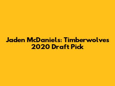 Jaden McDaniels: Timberwolves' 2020 Draft Pick