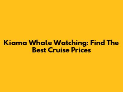 Kiama Whale Watching: Find The Best Cruise Prices