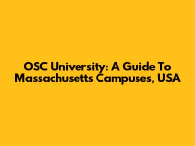 OSC University: A Guide To Massachusetts Campuses, USA