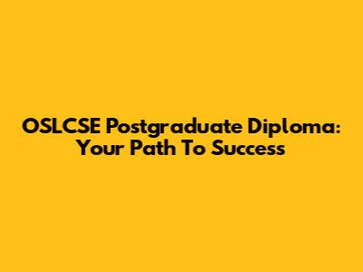OSLCSE Postgraduate Diploma: Your Path To Success