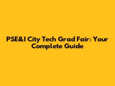PSE&I City Tech Grad Fair: Your Complete Guide