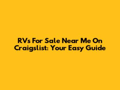 RVs For Sale Near Me On Craigslist: Your Easy Guide
