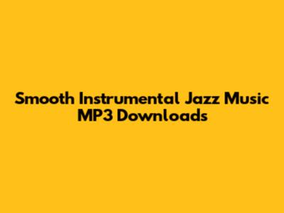 Smooth Instrumental Jazz Music MP3 Downloads