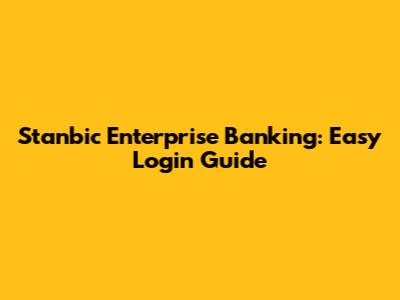 Stanbic Enterprise Banking: Easy Login Guide