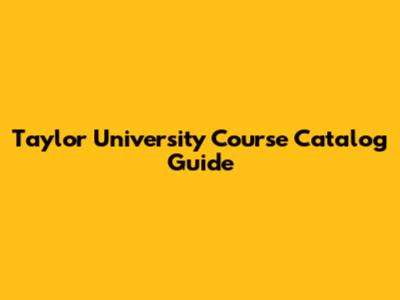 Taylor University Course Catalog Guide