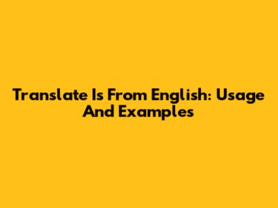 Translate 'Is' From English: Usage And Examples